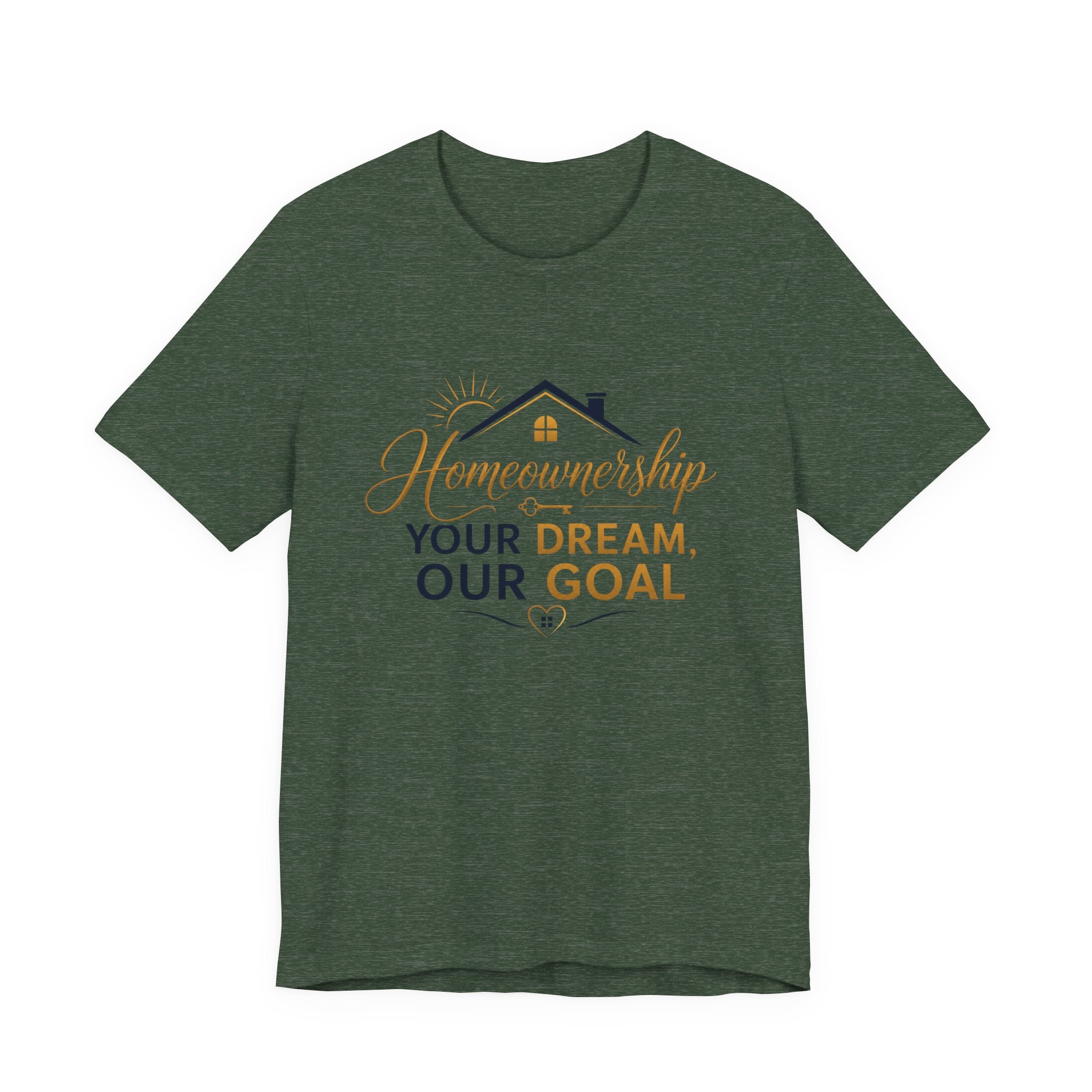 Your Dream, Our Goal™ Slogan Tee | Homeownership Collection™ | AstuTees™ Original