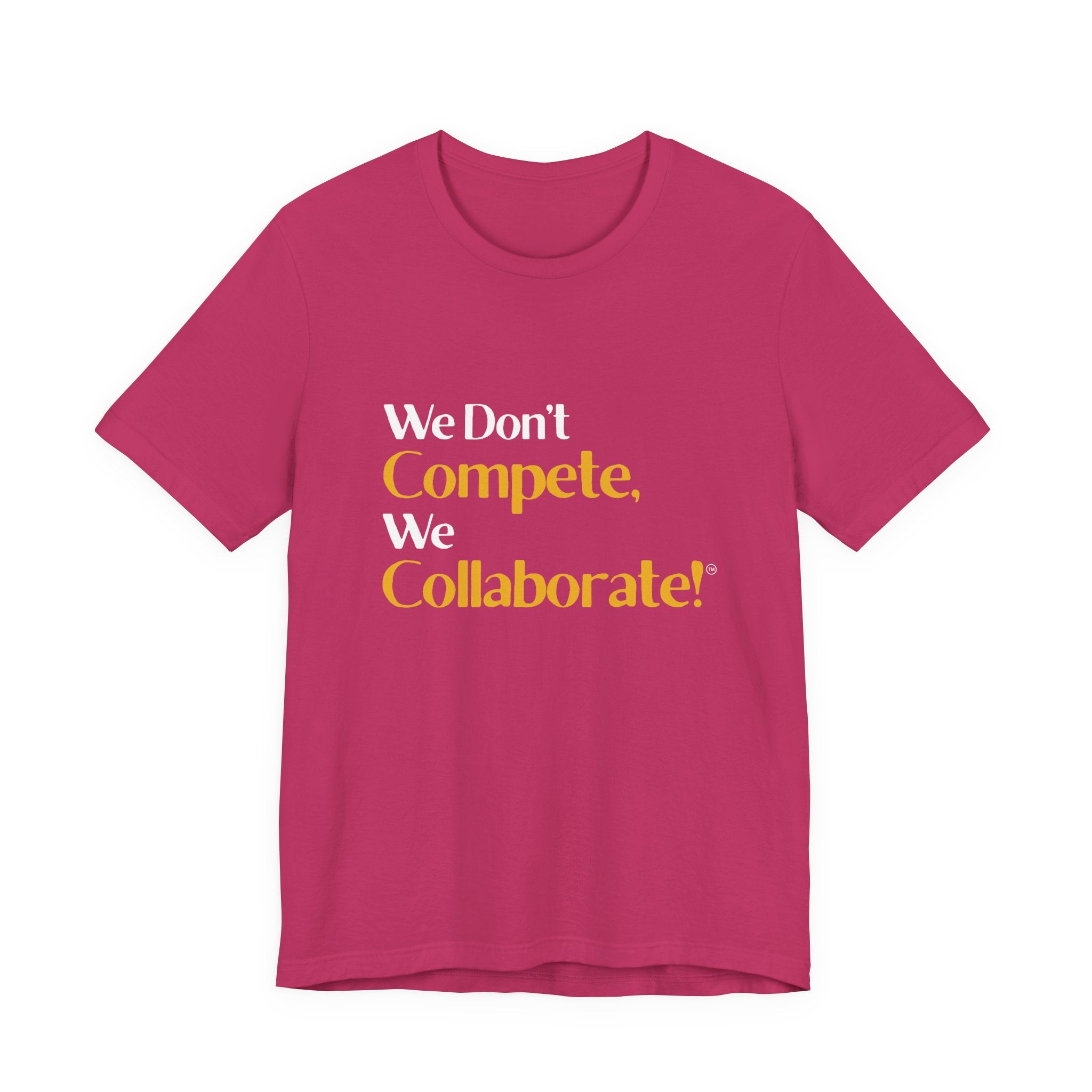 We Don’t Compete, We Collaborate.™