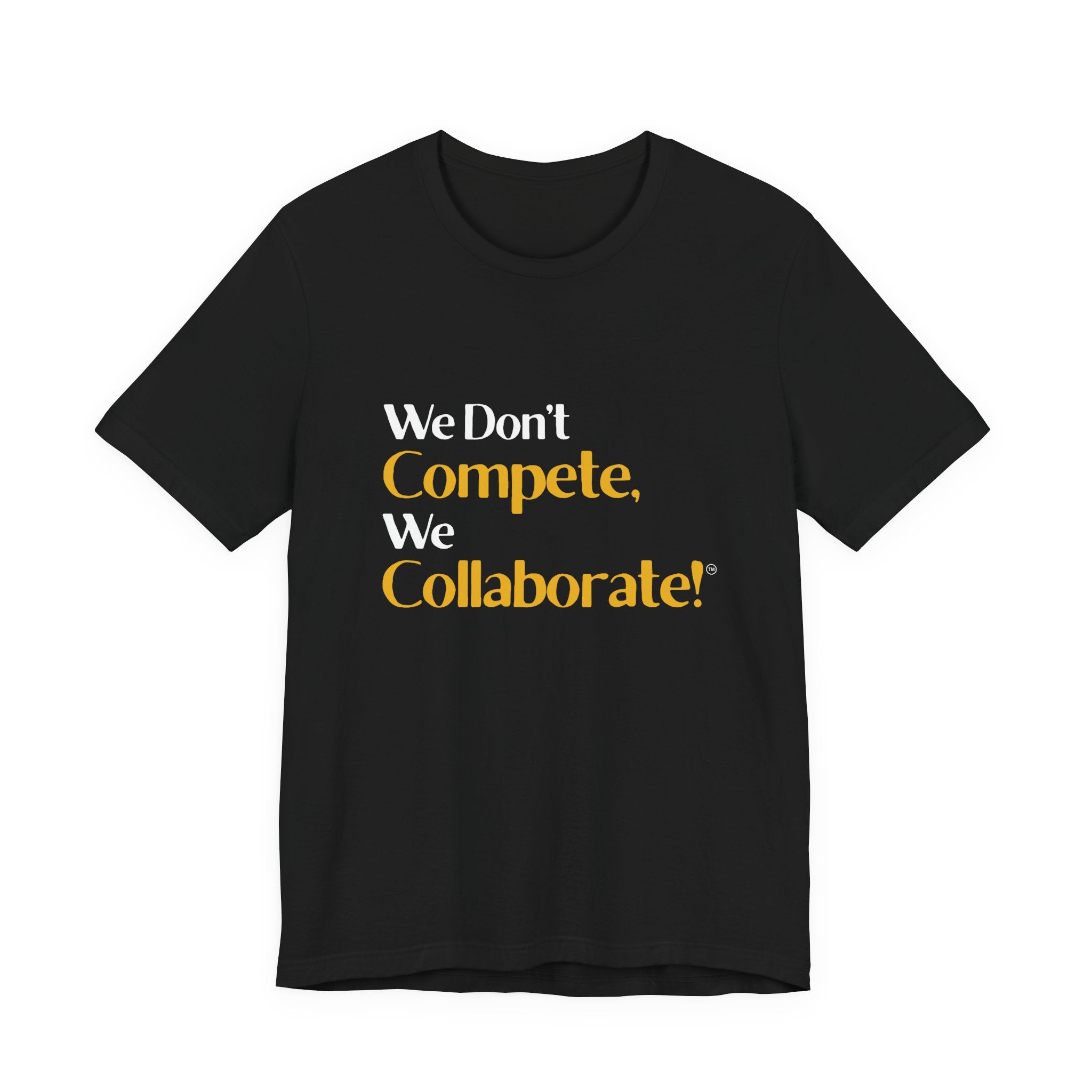 We Don’t Compete, We Collaborate.™