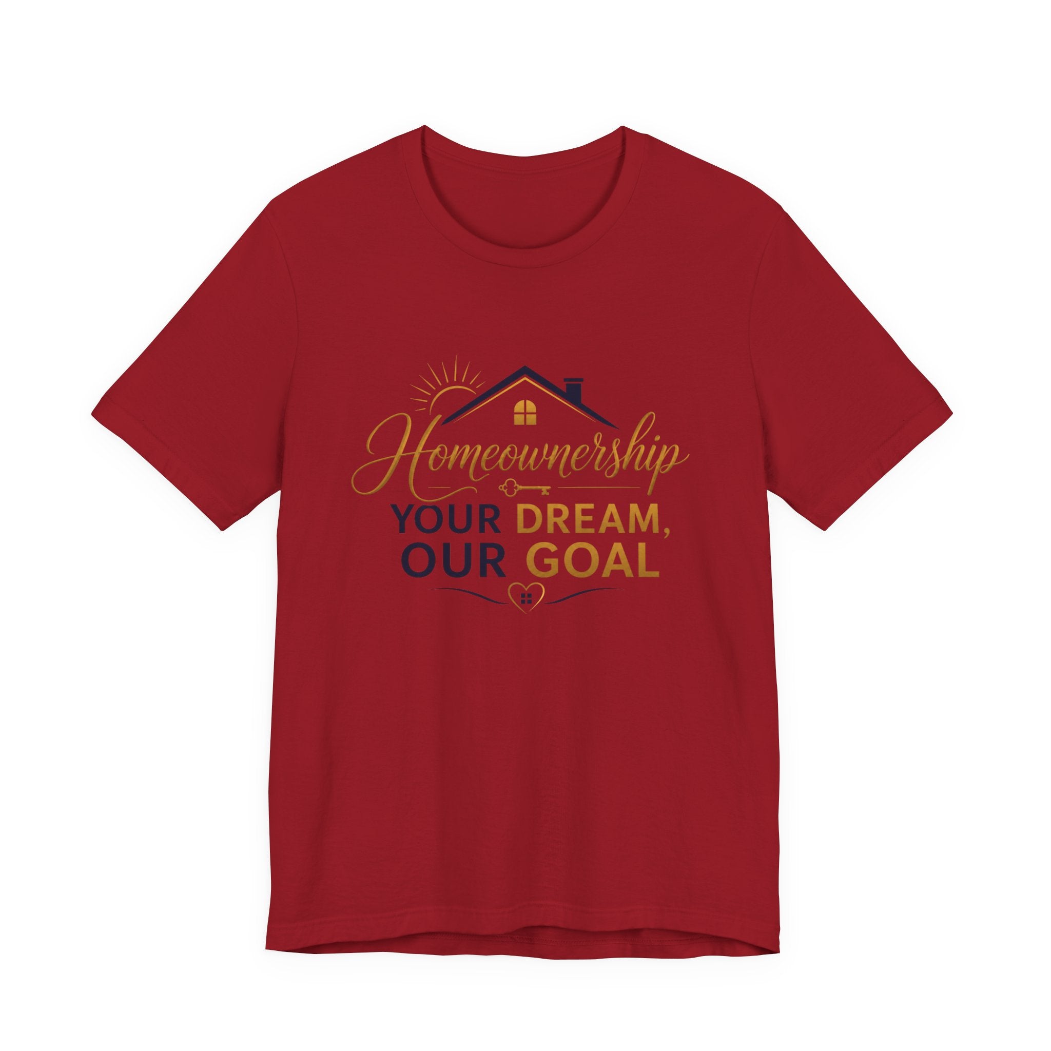 Your Dream, Our Goal™ Slogan Tee | Homeownership Collection™ | AstuTees™ Original