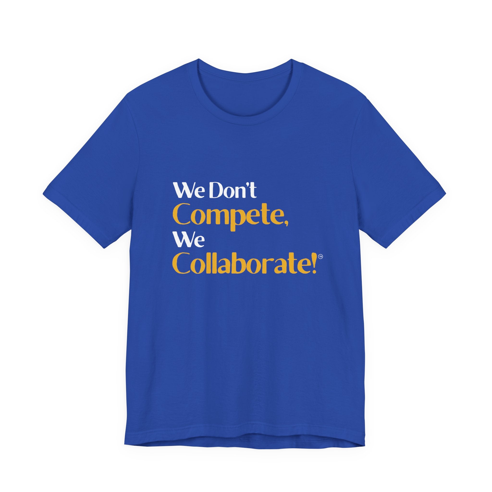 We Don’t Compete, We Collaborate.™