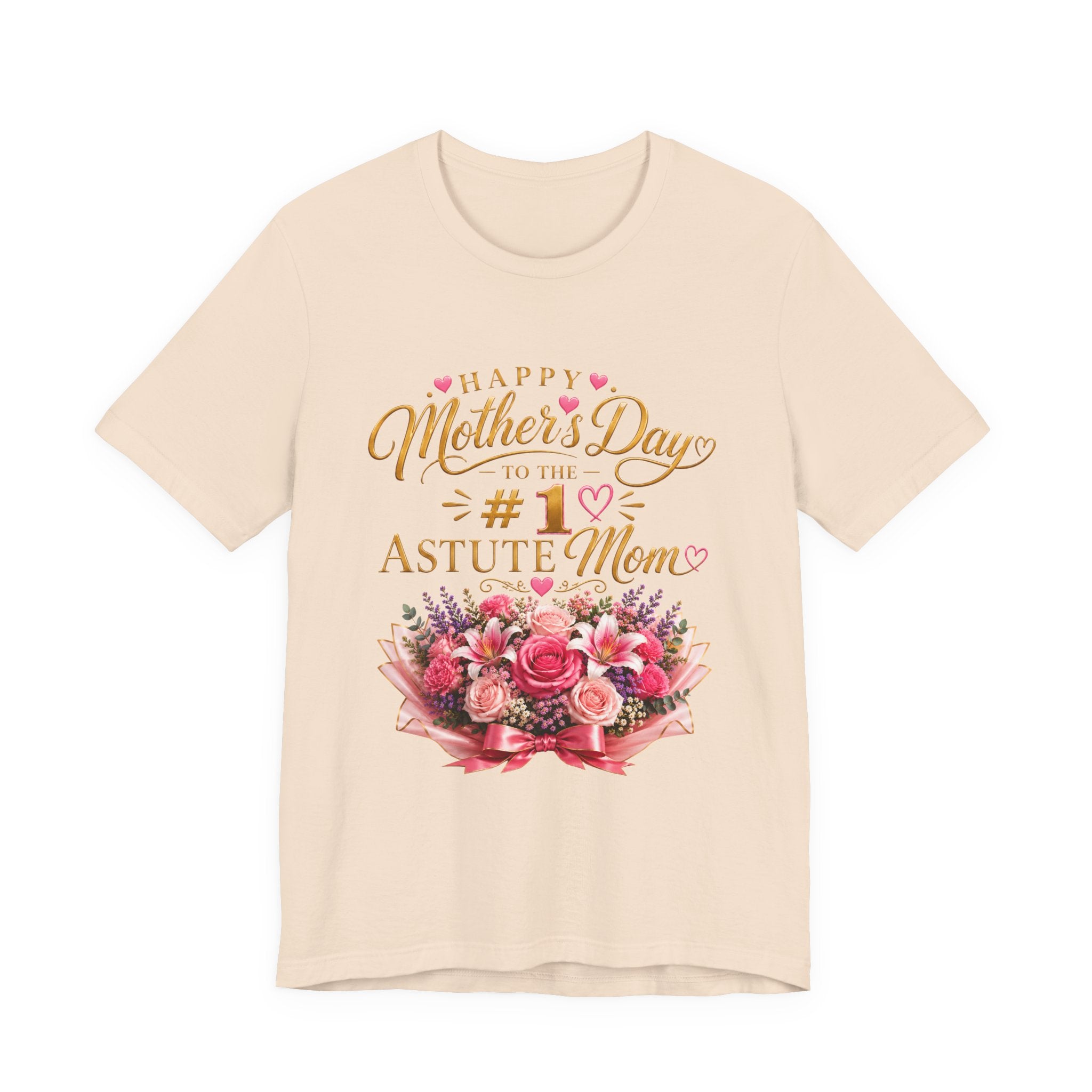 Happy Mother’s Day to the #1 Astute Mom™ Mother’s Day Appreciation Tee | AstuTees™ Original